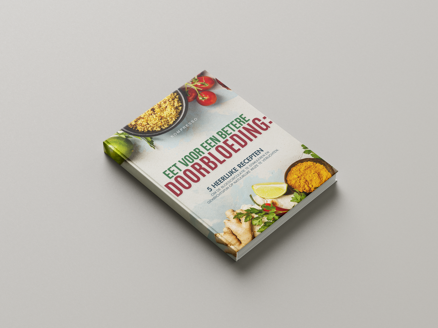 Ebook: Eet voor een betere doorbloeding: 5 heerlijke recepten om de bloedcirculatie te stimuleren en gewrichtspijn op natuurlijke wijze te verlichten